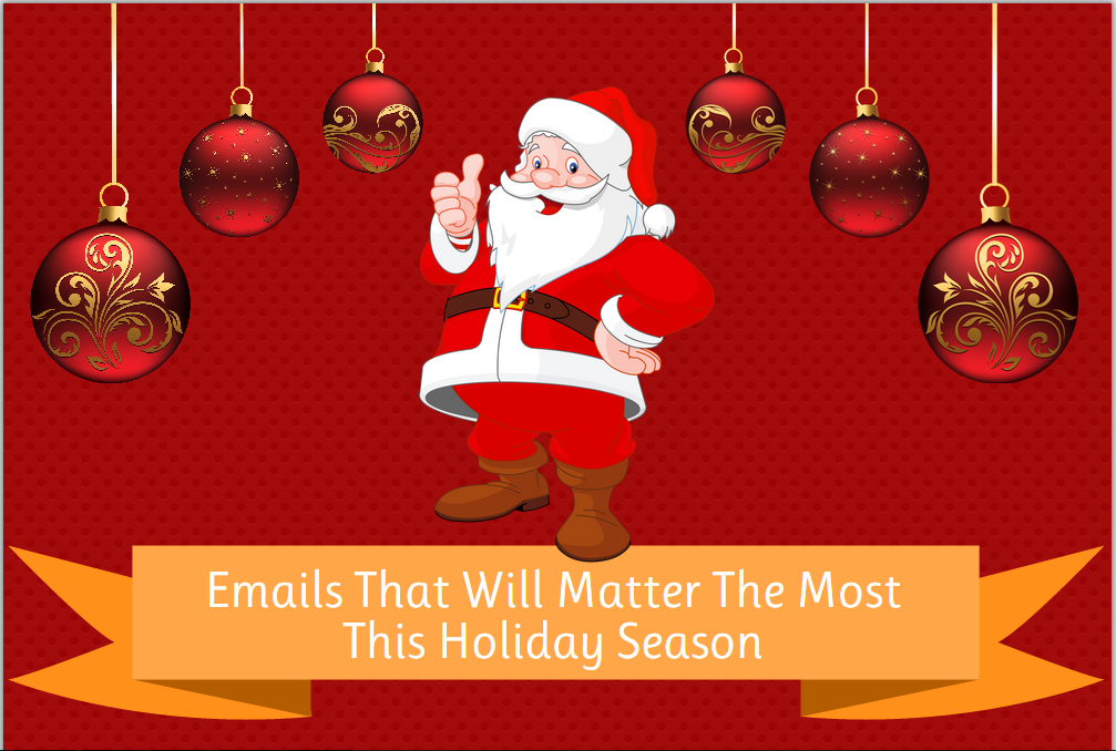 Emails That Will Matter The Most This Holiday Season