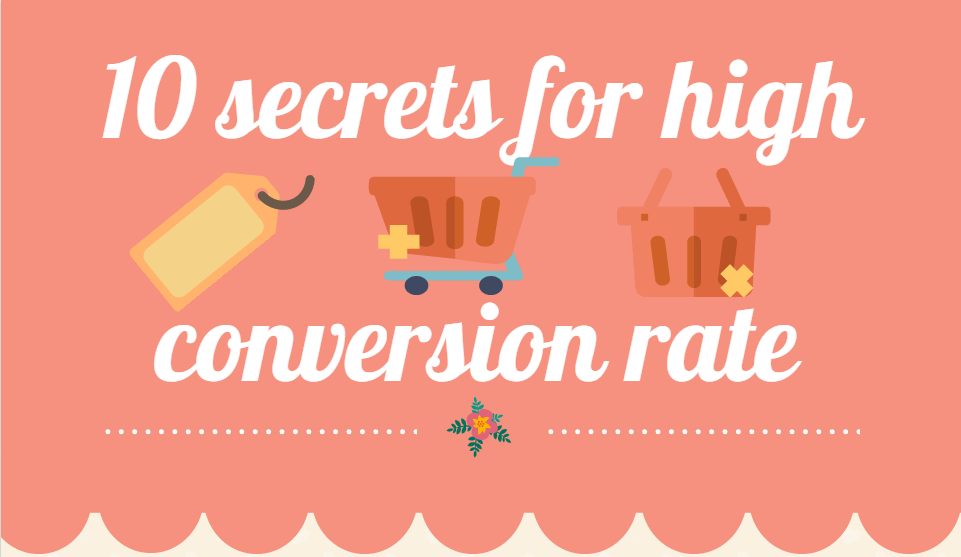 10 secrets for high conversion rate revealed - Part 1