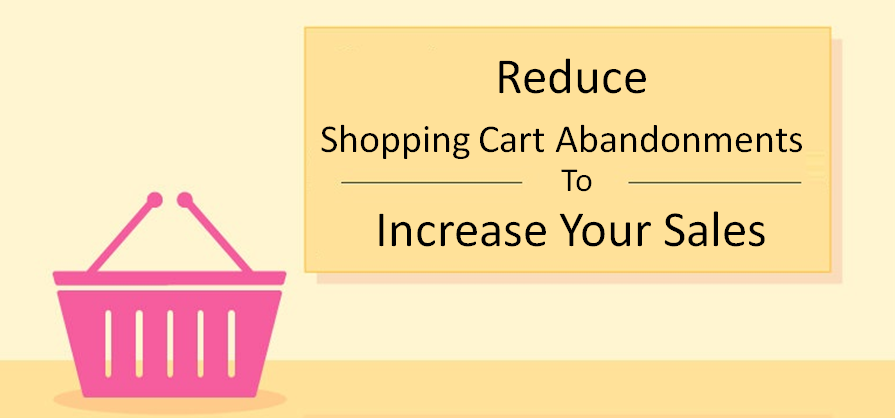 Reduce Shopping Cart Abandonments to Increase Your Sales