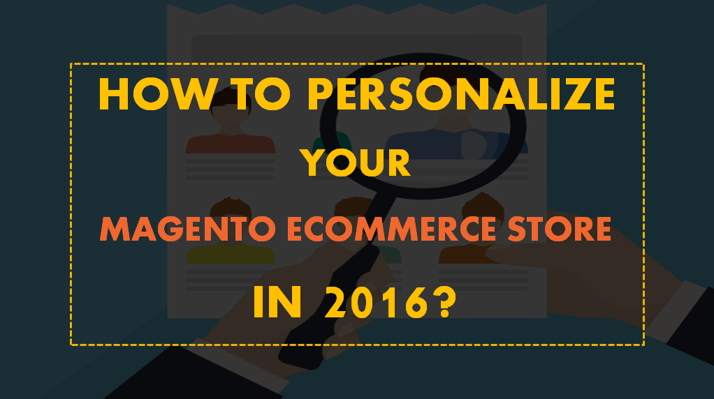 Personalize Your Magento Ecommerce Store