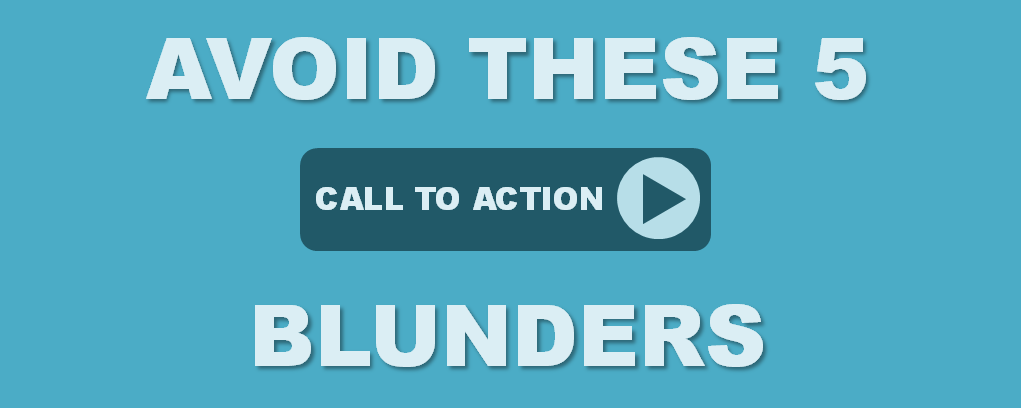 Avoid These 5 Call to Action Blunders