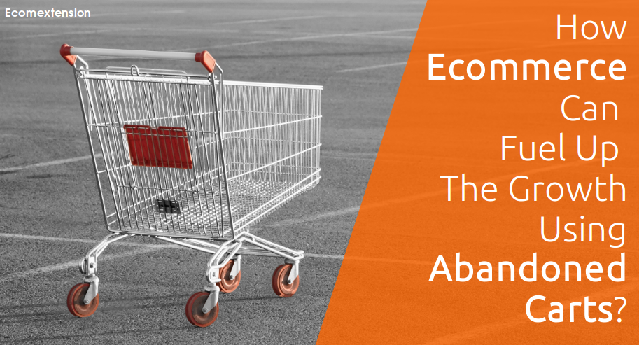 Ecommerce Can Fuel Up The Growth Using Abandoned Carts