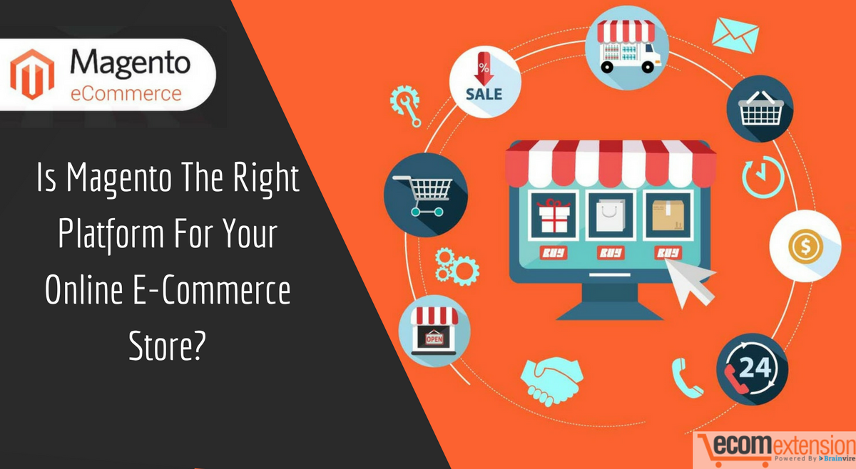Is Magento The Right Platform For Your Online E-Commerce Store_